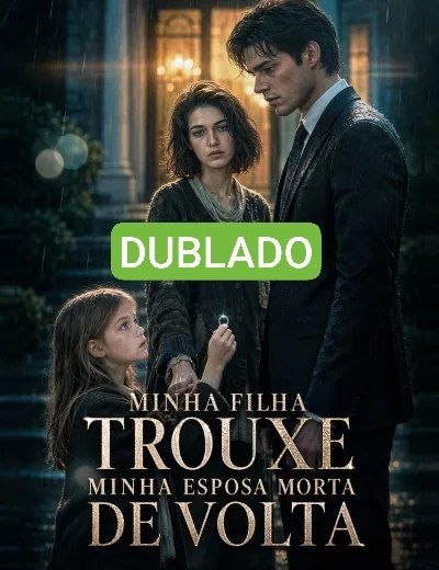 Minha Filha Trouxe Minha Esposa Morta de Volta