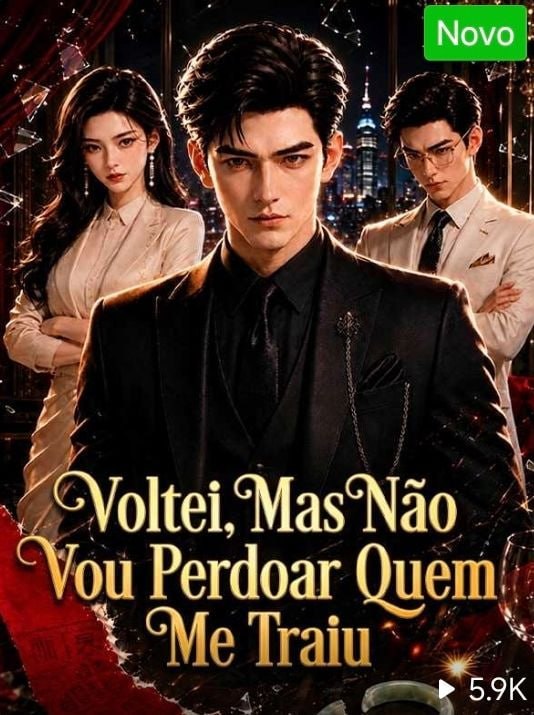 Voltei, Mas Não Vou Perdoar Quem Me Traiu