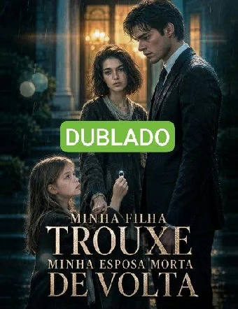 Minha Filha Trouxe Minha Esposa Morta de Volta